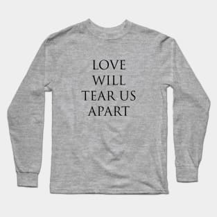 Love Will Tear Us Apart, black Long Sleeve T-Shirt